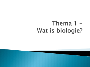 Thema 1 * Wat is biologie?