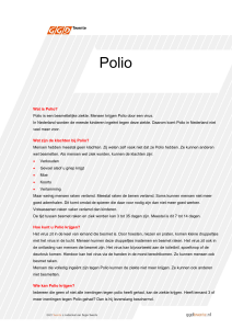 Wat is Polio? Polio is een besmettelijke ziekte. Mensen krijgen Polio