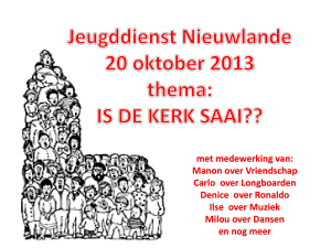 Jeugddienst Nieuwlande 20 oktober 2013 thema: IS DE KERK SAAI??