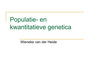 Populatie- en kwantitieve genetica - Wageningen UR E