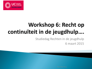 Workshop 6: Recht op continuïteit in de jeugdhulp….