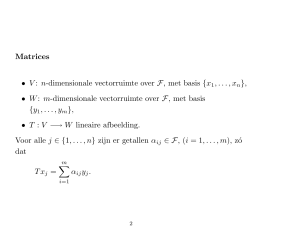 Matrices • V : n-dimensionale vectorruimte over F, met basis {x 1