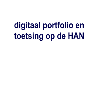 digitaal portfolio en toetsing op de HAN introductie