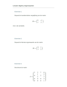 Lineaire Algebra, Eigenwaarden Exercise 1. Bepaal de