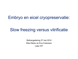 Embryo en eicel cryopreservatie: Slow freezing versus vitrificatie