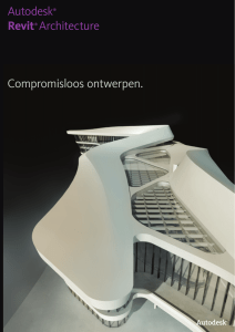 Compromisloos ontwerpen. Autodesk® Revit® Architecture
