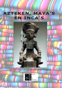 azteken, maya`s en inca`s - Centrum voor Mondiaal Onderwijs