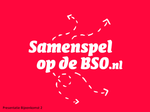 Presentatie ppt - Samenspel op de BSO