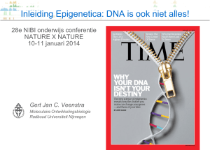 Inleiding Epigenetica: DNA is ook niet alles!