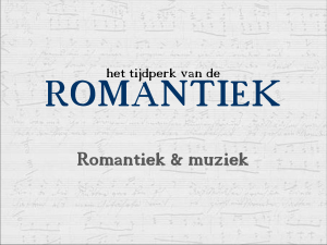 het tijdperk van de ROMANTIEK Muziek